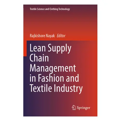 "Lean Supply Chain Management in Fashion and Textile Industry" - "" ("Nayak Rajkishore")