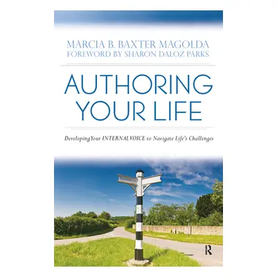 "Authoring Your Life: Developing Your INTERNAL VOICE to Navigate Life's Challenges" - "" ("Magol