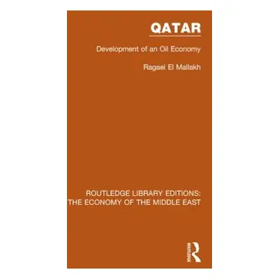 "Qatar (RLE Economy of Middle East): Development of an Oil Economy" - "" ("El Mallakh Ragaei")