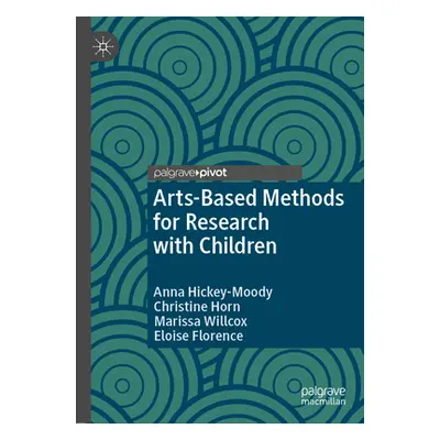 "Arts-Based Methods for Research with Children" - "" ("Hickey-Moody Anna")