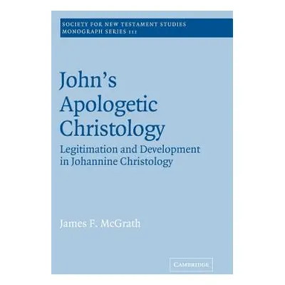 "John's Apologetic Christology: Legitimation and Development in Johannine Christology" - "" ("Mc