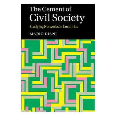 "The Cement of Civil Society: Studying Networks in Localities" - "" ("Diani Mario")