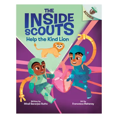 "Help the Kind Lion: An Acorn Book (the Inside Scouts #1)" - "" ("Ruths Mitali Banerjee")