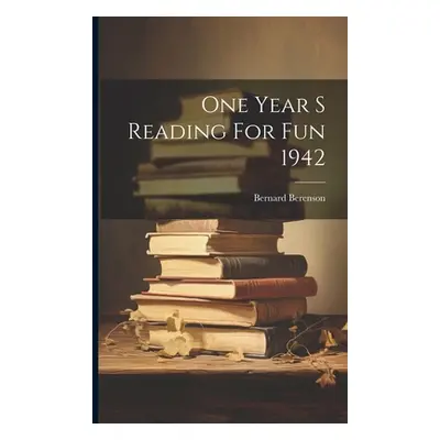 "One Year S Reading For Fun 1942" - "" ("Berenson Bernard")