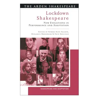 "Lockdown Shakespeare: New Evolutions in Performance and Adaptation" - "" ("Allred Gemma Kate")