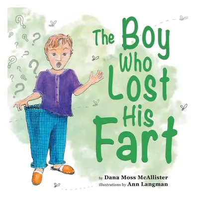 "The Boy Who Lost His Fart" - "" ("Moss McAllister Dana")