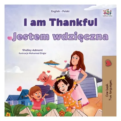 "I am Thankful (English Polish Bilingual Children's Book)" - "" ("Admont Shelley")