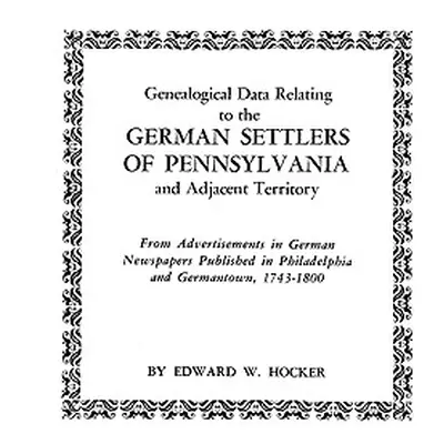 "Genealogical Data Relating to the German Settlers of Pennsylvania" - "" ("Hocker Edward W.")