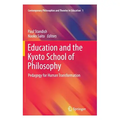 "Education and the Kyoto School of Philosophy: Pedagogy for Human Transformation" - "" ("Standis