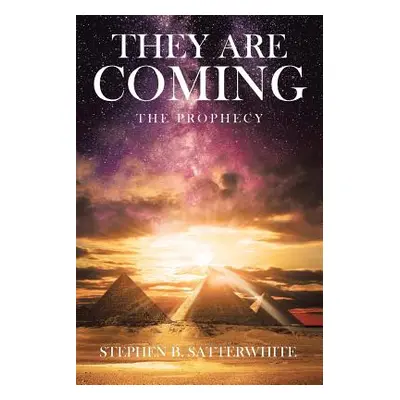 "They Are Coming: The Prophecy" - "" ("Satterwhite Stephen B.")