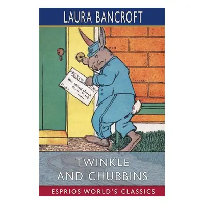 "Twinkle and Chubbins (Esprios Classics): Their Astonishing Adventures in Nature-Fairyland" - ""