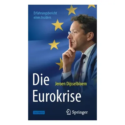 "Die Eurokrise: Erfahrungsbericht Eines Insiders" - "" ("Dijsselbloem Jeroen")