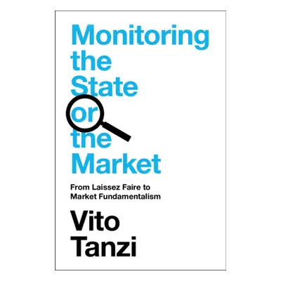 "Monitoring the State or the Market: From Laissez Faire to Market Fundamentalism" - "" ("Tanzi V