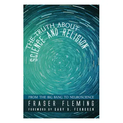 "The Truth about Science and Religion" - "" ("Fleming Fraser")