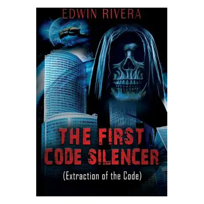 "The First Code Silencer: (Extraction of the Code)" - "" ("Rivera Edwin")