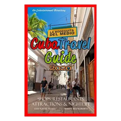 "Cuba Travel Guide 2020: Shops, Restaurants, Attractions and Nightlife in Cuba (Travel Guide 202