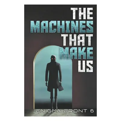 "The Machines That Make Us" - "" ("Carolan Chris Patrick")