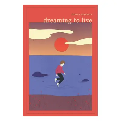 "Dreaming To Live" - "" ("Gerencer Davis T.")