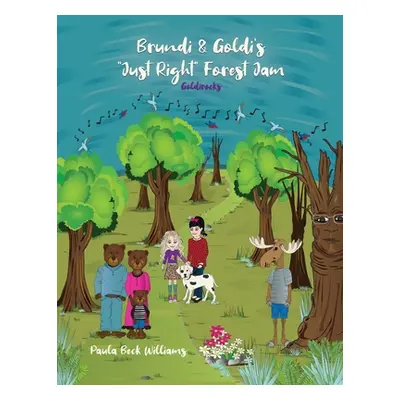 "Brundi & Goldi's Just Right Forest Jam" - "" ("Williams Paula Beck")