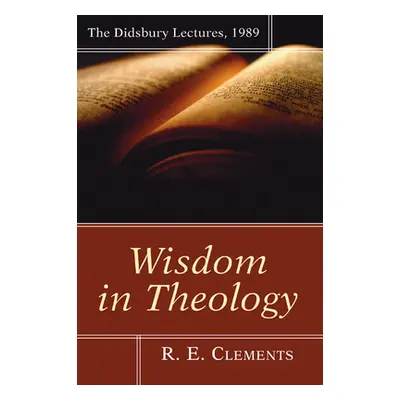 "Wisdom in Theology" - "" ("Clements Ronald Ernest")