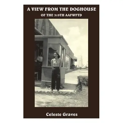 "A View from the Doghouse: Of the 319Th Aafwftd" - "" ("Graves Celeste")