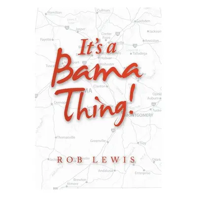 "It's a Bama Thing!" - "" ("Lewis Rob")