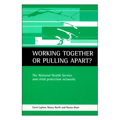 "Working Together or Pulling Apart?: The National Health Service and Child Protection Networks" 