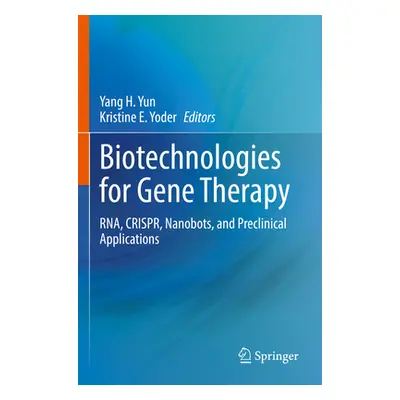 "Biotechnologies for Gene Therapy: Rna, Crispr, Nanobots, and Preclinical Applications" - "" ("Y