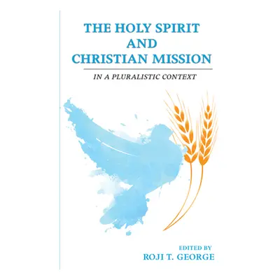 "The Holy Spirit and Christian Mission" - "" ("George Roji T.")