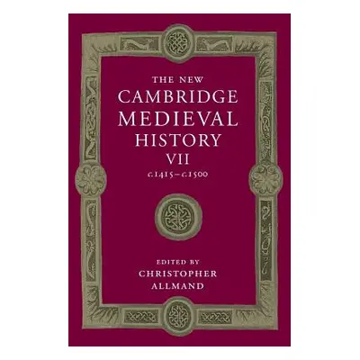 "The New Cambridge Medieval History: Volume 7, C.1415-C.1500" - "" ("Allmand Christopher")