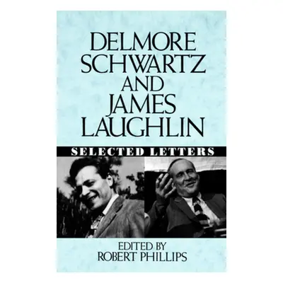 "Delmore Schwartz and James Laughlin: Selected Letters" - "" ("Schwartz Delmore")