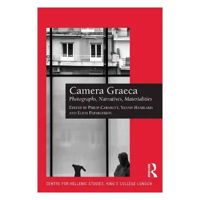 "Camera Graeca: Photographs, Narratives, Materialities" - "" ("Carabott Philip")