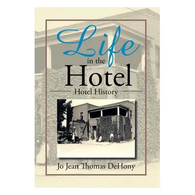 "Life in the Hotel: Hotel History" - "" ("Dehony Jo Jean Thomas")