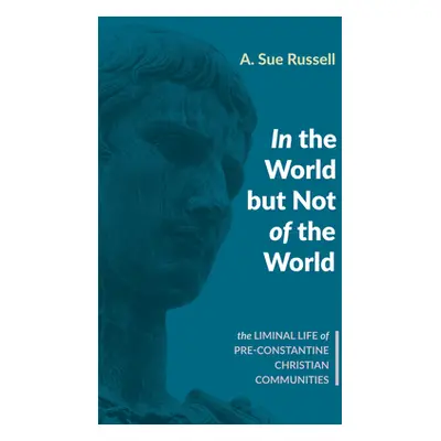 "In the World but Not of the World" - "" ("Russell A. Sue")