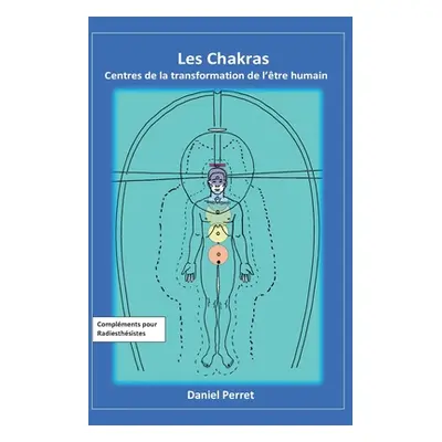 "Les Chakras: Centres de la transformation de l'tre humain" - "" ("Perret Daniel")