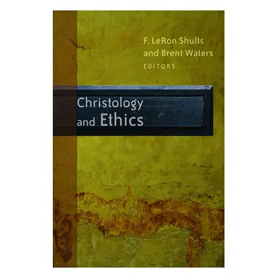 "Christology and Ethics" - "" ("Shults F. Leron")