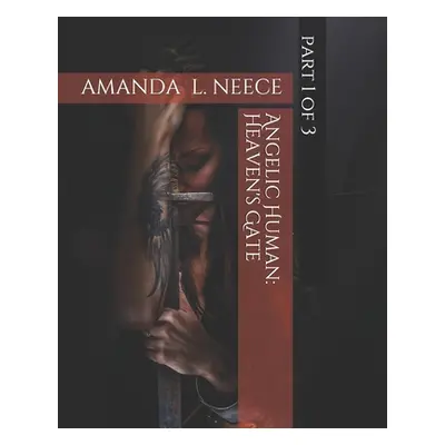 "Angelic Human: Heaven's Gate" - "" ("Neece Amanda L.")