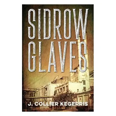 "Sidrow Glaves" - "" ("Kegerris J. Collier")