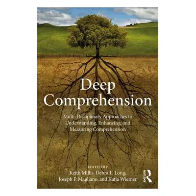 "Deep Comprehension: Multi-Disciplinary Approaches to Understanding, Enhancing, and Measuring Co