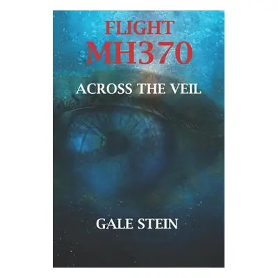 "Flight Mh370: Across the Veil" - "" ("Stein Gale")