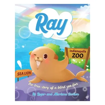 "Ray: The true story of a blind Sea Lion" - "" ("Carlson Mariana")