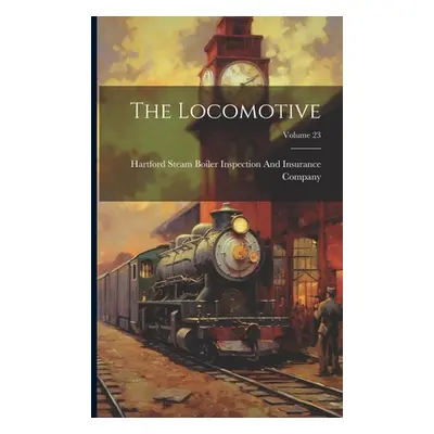 "The Locomotive; Volume 23" - "" ("Hartford Steam Boiler Inspection and")