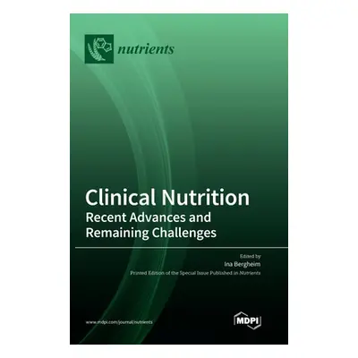 "Clinical Nutrition: Recent Advances and Remaining Challenges" - "" ("Bergheim Ina")