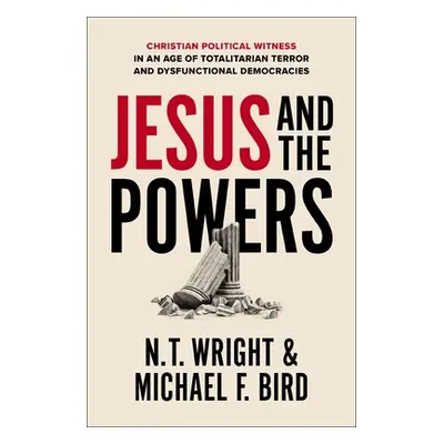 "Jesus and the Powers: Christian Political Witness in an Age of Totalitarian Terror and Dysfunct