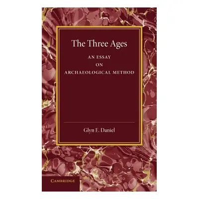 "The Three Ages: An Essay on Archaeological Method" - "" ("Daniel Glyn E.")