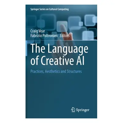 "The Language of Creative AI: Practices, Aesthetics and Structures" - "" ("Vear Craig")