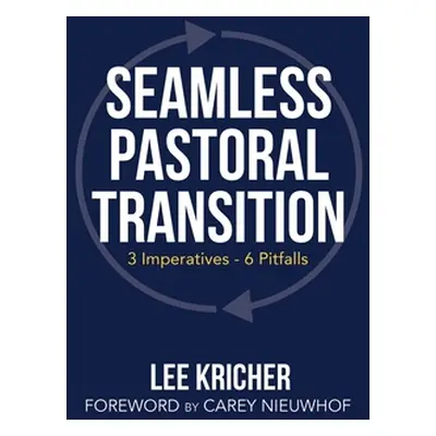 "Seamless Pastoral Transition: 3 Imperatives - 6 Pitfalls" - "" ("Kricher Lee")