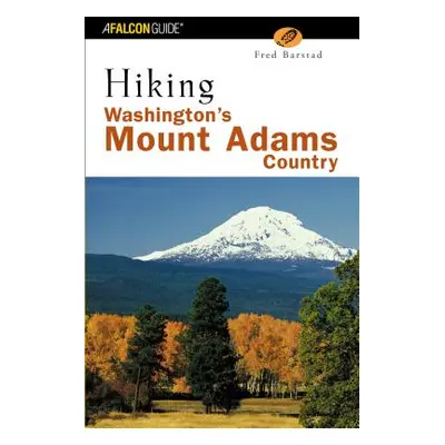 "Hiking Washington's Mount Adams Country: A Guide to the Mount Adams, Indian Heaven, and Trapper