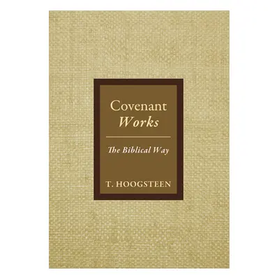 "Covenant Works" - "" ("Hoogsteen T.")