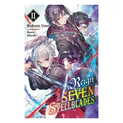 "Reign of the Seven Spellblades, Vol. 2 (Light Novel)" - "" ("Uno Bokuto")